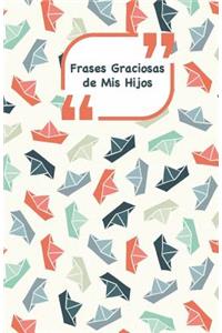 Frases Graciosas de mis hijos
