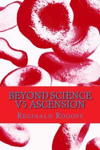 Beyond Science V5 Ascension