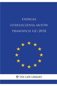 Energia (Streszczenia Akt�w Prawnych Ue) 2018