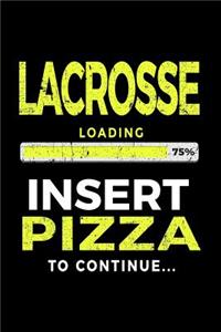 Lacrosse Loading 75% Insert Pizza To Continue