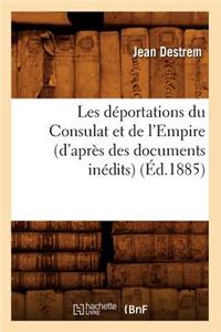 Les Déportations Du Consulat Et de l'Empire (d'Après Des Documents Inédits) (Éd.1885)