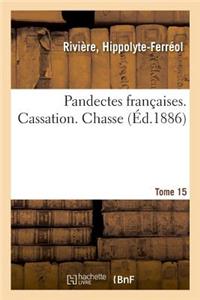 Pandectes Françaises. Tome 15. Cassation. Chasse