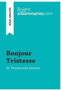 Bonjour Tristesse by Françoise Sagan (Book Analysis): Detailed Summary, Analysis and Reading Guide