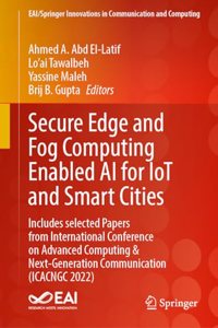 Secure Edge and Fog Computing Enabled AI for Iot and Smart Cities