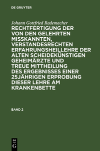 Rechtfertigung der von den Gelehrten misskannten, verstandesrechten Erfahrungsheillehre der alten scheidekünstigen Geheimärzte und treue Mittheilung des Ergebnisses einer 25jährigen Erprobung dieser Lehre am Krankenbette