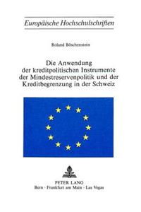 Die Anwendung der Kreditpolitischen Instrumente der Mindestreservenpolitik und der Kreditbegrenzung in der Schweiz