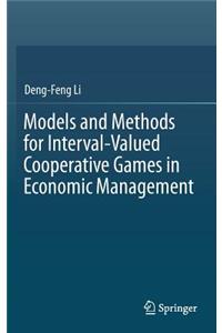 Models and Methods for Interval-Valued Cooperative Games in Economic Management