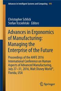 Advances in Ergonomics of Manufacturing: Managing the Enterprise of the Future