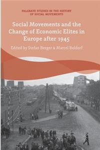 Social Movements and the Change of Economic Elites in Europe after 1945