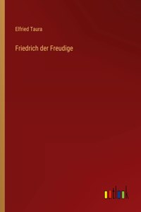 Friedrich der Freudige