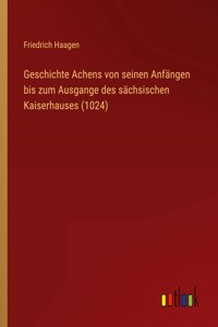 Geschichte Achens von seinen Anfängen bis zum Ausgange des sächsischen Kaiserhauses (1024)