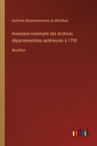 Inventaire-sommaire des Archives départementales antérieures à 1790
