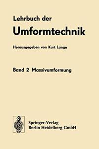 Lehrbuch Der Umformtechnik: Band 2: Massivumformung