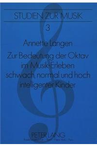 Zur Bedeutung Der Oktav Im Musik-Erleben Schwach, Normal Und Hoch Intelligenter Kinder