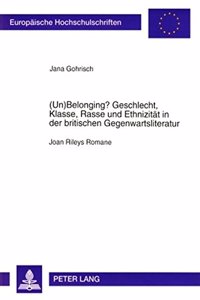 (Un)Belonging? Geschlecht, Klasse, Rasse Und Ethnizitaet in Der Britischen Gegenwartsliteratur