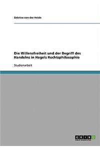 Willensfreiheit und der Begriff des Handelns in Hegels Rechtsphilosophie