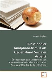 Funktionaler Analphabetismus als Gegenstand Sozialer Arbeit?