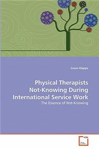 Physical Therapists Not-Knowing During International Service Work