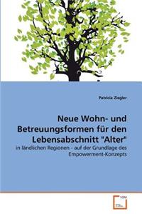 Neue Wohn- und Betreuungsformen für den Lebensabschnitt "Alter"