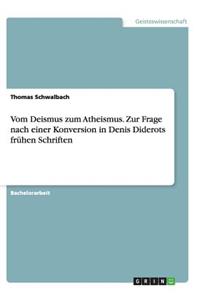 Vom Deismus zum Atheismus. Zur Frage nach einer Konversion in Denis Diderots frühen Schriften