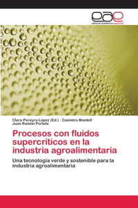 Procesos con fluidos supercríticos en la industria agroalimentaria