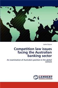 Competition law issues facing the Australian banking sector