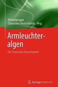 Armleuchteralgen: Die Characeen Deutschlands