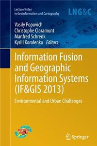 Information Fusion and Geographic Information Systems (If&gis 2013)