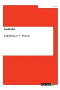 Superfrauen 3 - Politik