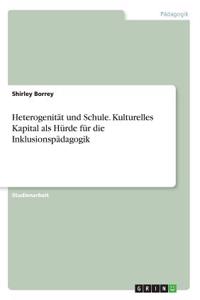 Heterogenität und Schule. Kulturelles Kapital als Hürde für die Inklusionspädagogik