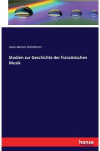 Studien zur Geschichte der französischen Musik