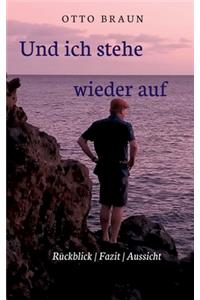 Und ich stehe wieder auf