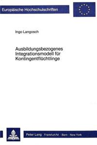 Ausbildungsbezogenes Integrationsmodell fuer Kontingentfluechtlinge: Konzept Und Umsetzung Einer Beratung Fuer Die Sozialpsychologische Betreuung