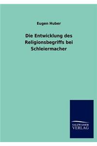 Entwicklung des Religionsbegriffs bei Schleiermacher
