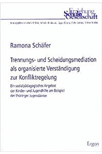 Trennungs- Und Scheidungsmediation ALS Organisierte Verstandigung Zur Konfliktregelung