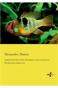 Vergleichung des Baues und der Physiologie der Fische mit dem Bau des Menschen und der übrigen Tiere