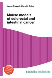 Mouse Models of Colorectal and Intestinal Cancer