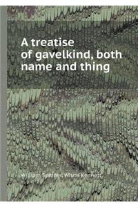 A Treatise of Gavelkind, Both Name and Thing