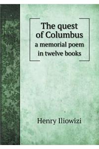 The Quest of Columbus a Memorial Poem in Twelve Books