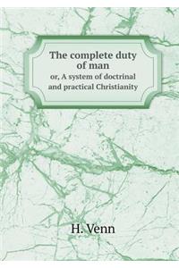 The complete duty of man or, A system of doctrinal and practical Christianity