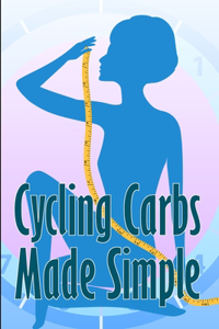 Cycling Carbs Made Simple: The greatest 7-day weight loss strategy