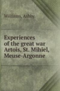 Experiences of the great war Artois, St. Mihiel, Meuse-Argonne