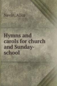 Hymns and carols for church and Sunday-school