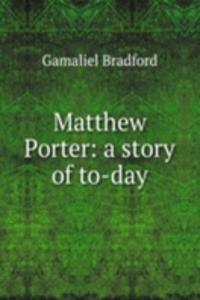 Matthew Porter: a story of to-day