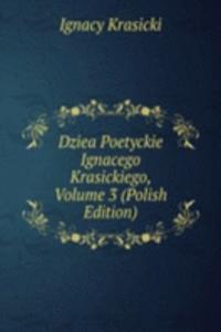 Dziea Poetyckie Ignacego Krasickiego, Volume 3 (Polish Edition)