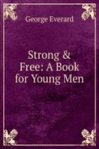 Strong & Free: A Book for Young Men