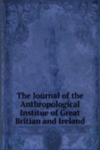 Journal of the Anthropological Institue of Great Britian and Ireland
