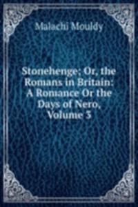 Stonehenge; Or, the Romans in Britain: A Romance Or the Days of Nero, Volume 3