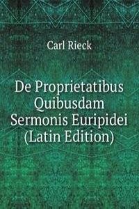 De Proprietatibus Quibusdam Sermonis Euripidei (Latin Edition)