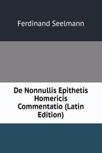 De Nonnullis Epithetis Homericis Commentatio (Latin Edition)